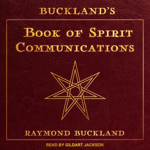 Buckland's Book of Spirit Communications, Raymond Buckland