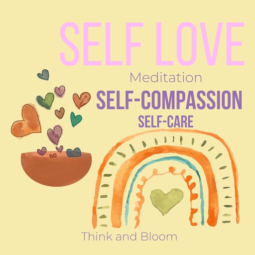 Self-Love Meditation - self-compassion self-care, Bloom Think