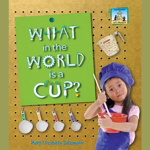 What in the World is a Cup?, Mary Elizabeth Salzmann