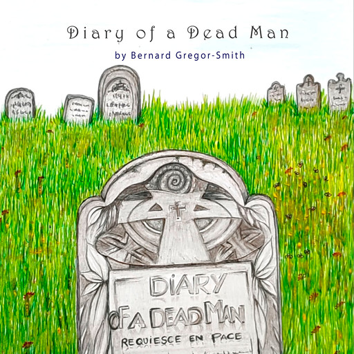 Diary Of A Dead Man, Bernard Gregor-Smith