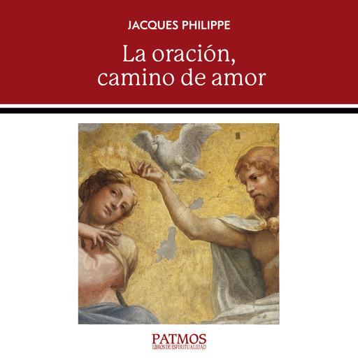 La oración, camino de amor, Jacques Philippe