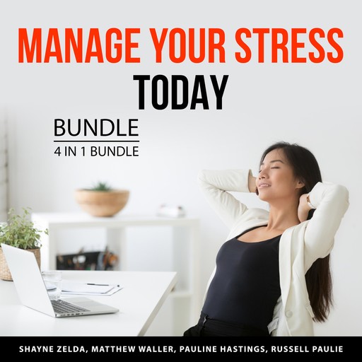 Manage Your Stress Today Bundle, 4 in 1 Bundle, Pauline Hastings, Shayne Zelda, Matthew Waller, Russell Paulie