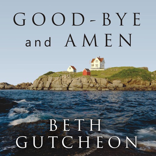 Good-bye and Amen, Beth Gutcheon