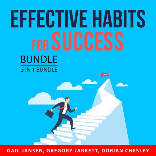 Effective Habits for Success Bundle, 3 in 1 Bundle, Gregory Jarrett, Dorian Chesley, Gail Jansen