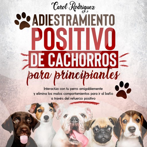 Adiestramiento positivo de cachorros para principiantes, Carol Rodriguez