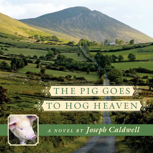 The Pig Goes to Hog Heaven, Joseph Caldwell