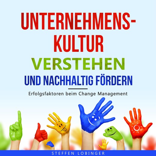 Unternehmenskultur verstehen und nachhaltig fördern, Steffen Lobinger