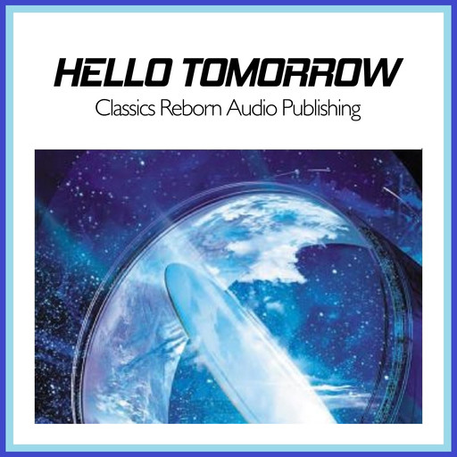 Hello Tomorrow, Classics Reborn Audio Publishing