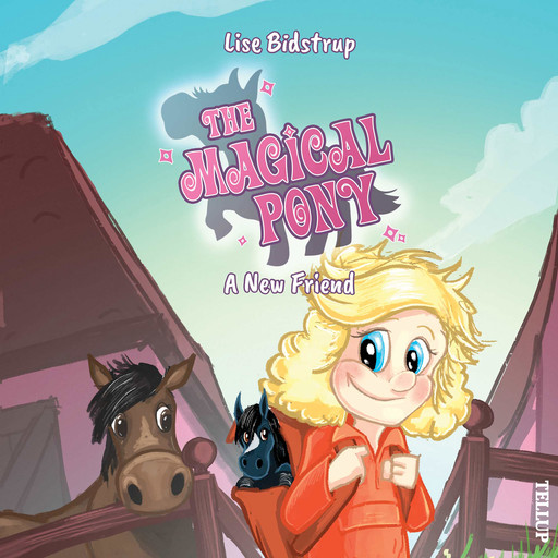 The Magical Pony #1: A New Friend, Lise Bidstrup