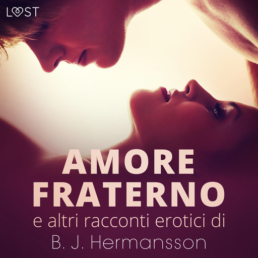 Amore fraterno e altri racconti erotici di B.J. Hermansson, B.J. Hermansson