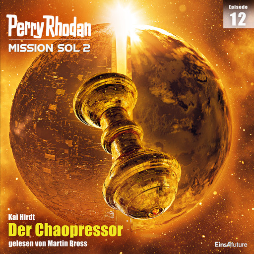 Perry Rhodan Mission SOL 2 Episode 12: Der Chaopressor, Kai Hirdt