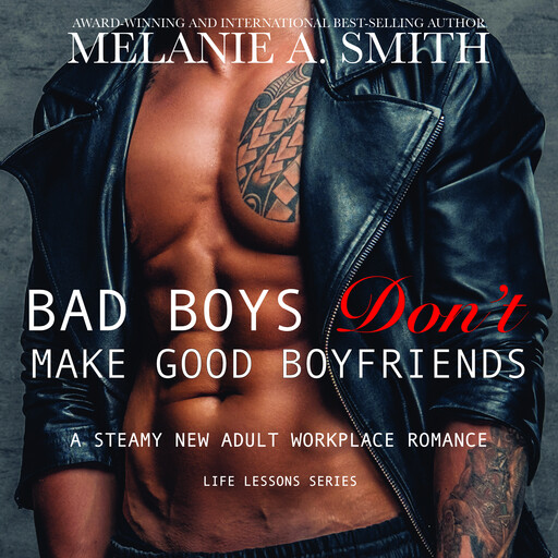 Bad Boys Don't Make Good Boyfriends, Melanie A. Smith