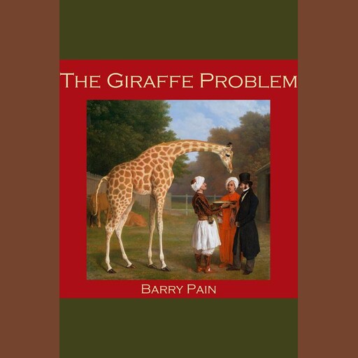 The Giraffe Problem, Barry Pain