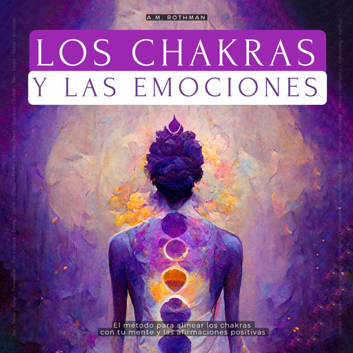 Los Chakras Y Las Emociones, A. M Rothman