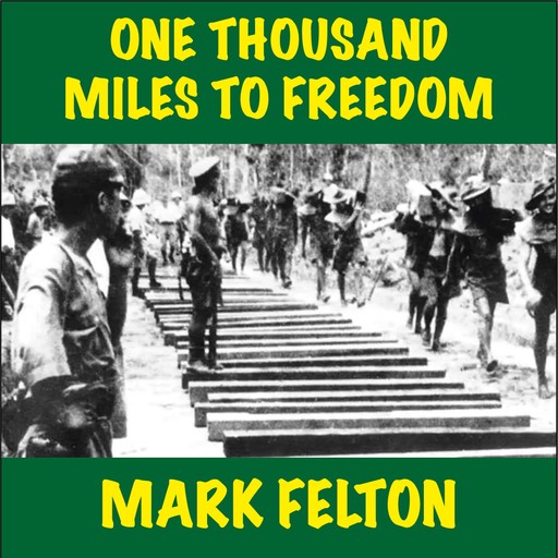 One Thousand Miles to Freedom, Mark Felton
