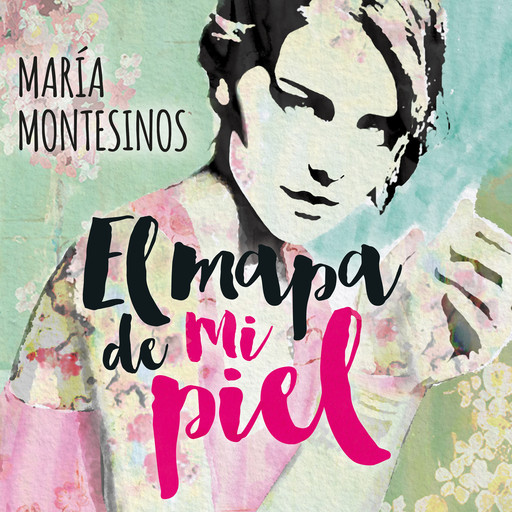 El mapa de mi piel, María Montesinos