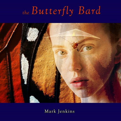 The Butterfly Bard, Mark Jenkins
