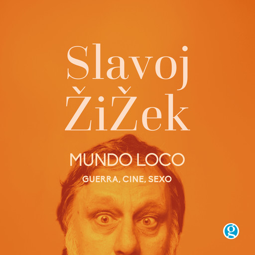 Mundo loco - Guerra, cine, sexo, Slavoj Zizek