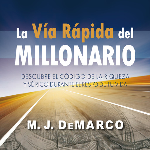 La vía rápida del millonario, M.J. DeMarco