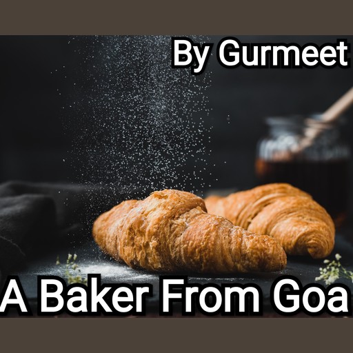 A Baker From Goa, Gurmeet Kumar