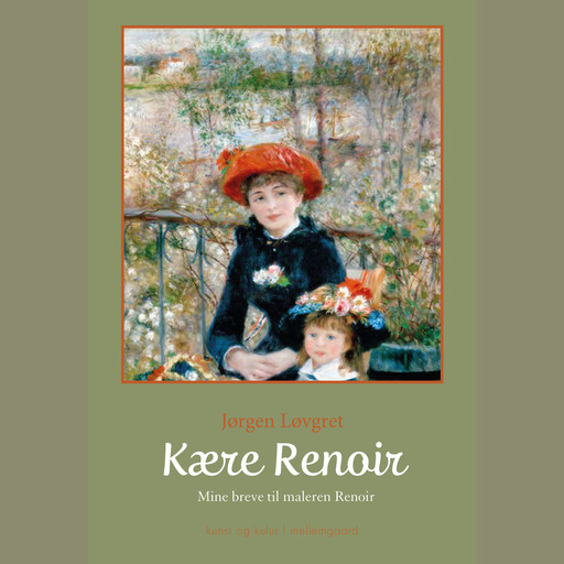 Kære Renoir - Mine breve til maleren Renoir, Jørgen Løvgret