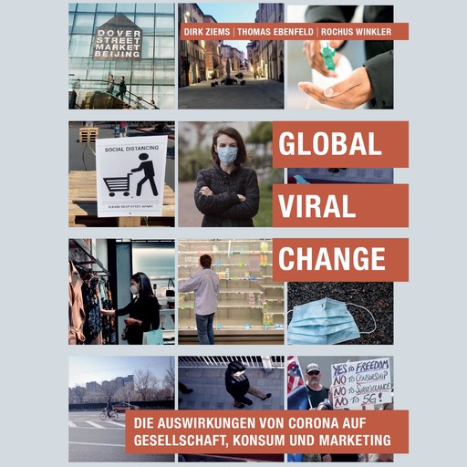 Global Viral Change: Die Auswirkungen von Corona auf Gesellschaft, Konsum und Marketing, Rochus Winkler, Dirk Ziems, Thomas Ebenfeld