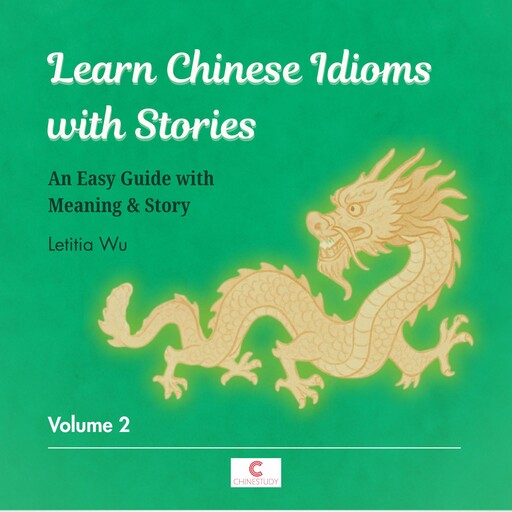 Learn Chinese Idioms with Stories: Volume 2, Letitia Wu