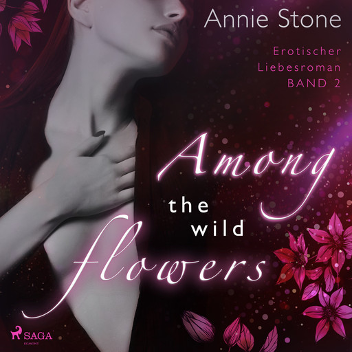 Among the wild flowers: Erotischer Liebesroman (She flies with her own wings 2), Annie Stone