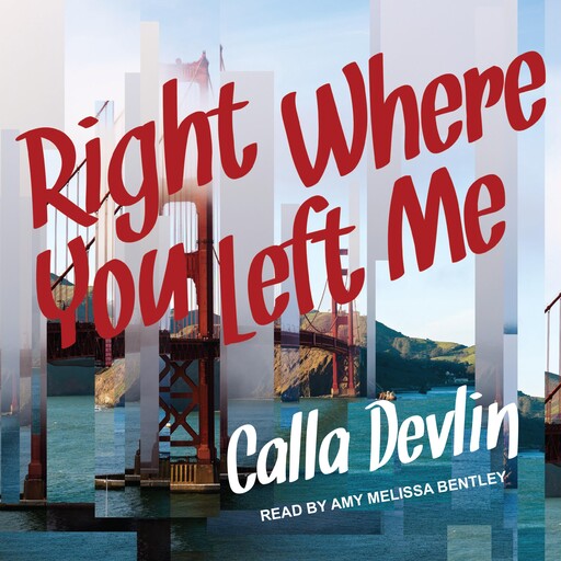 Right Where You Left Me, Calla Devlin