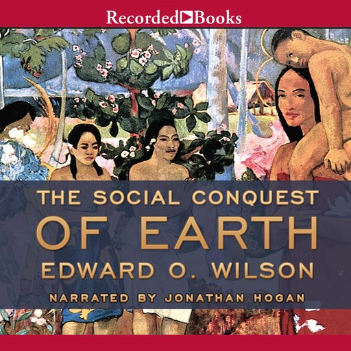 The Social Conquest of Earth, Edward Wilson