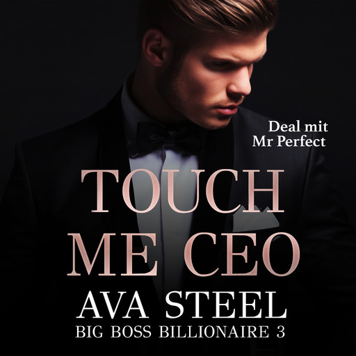 Touch me, CEO!: Deal mit Mr. Perfect, Ava Steel