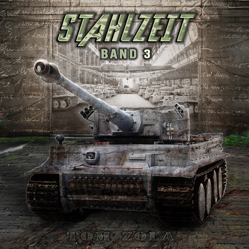 STAHLZEIT Band 3: "D-Day: Die Invasion" – Der andere 2. Weltkrieg (Stahlzeit - Alternativweltgeschichte über einen anderen 2. Weltkrieg), Tom Zola