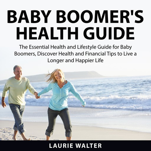 Baby Boomer's Health Guide, Laurie Walter