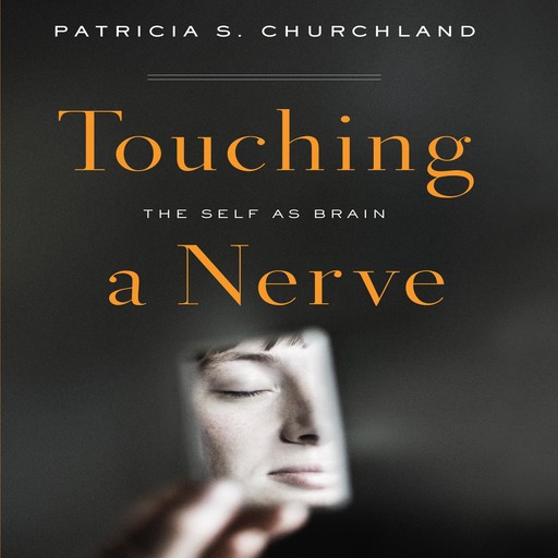 Touching a Nerve, Patricia Churchland