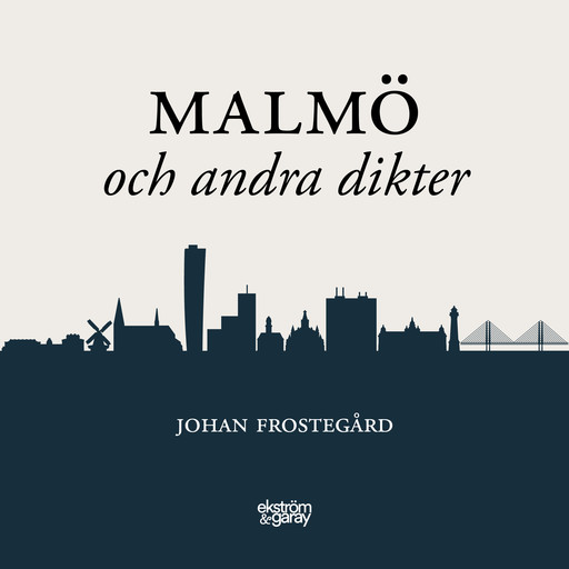Malmö och andra dikter, Johan Frostegård