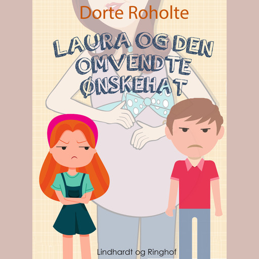 Laura og den omvendte ønskehat, Dorte Roholte