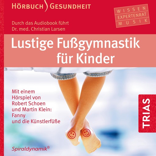 Lustige Fußgymnastik für Kinder - Hörbuch, Christian Larsen, Bea Miescher, Spiraldynamik Holding AG