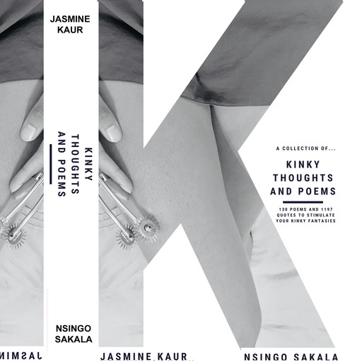 Kinky Thoughts And Poems, Nsingo Sakala, Jasmine Kaur