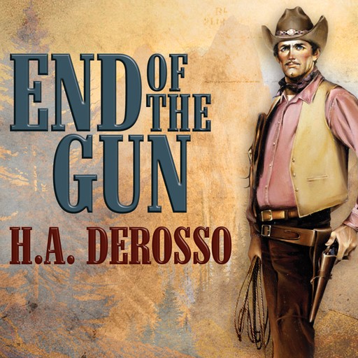 End of the Gun, H.A. DeRosso