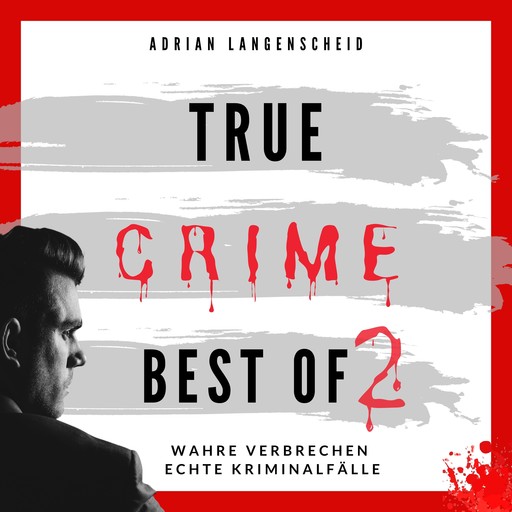 True Crime Best of 2, Adrian Langenscheid, Benjamin Rickert, Caja Berg, Fabian Maysenhölder, Heike Schlosser