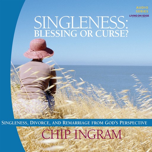 Singleness - Blessing or Curse, Chip Ingram