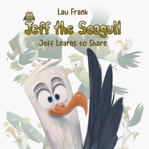 Jeff the Seagull #1: Jeff Learns to Share, Lau Frank