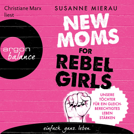 New Moms for Rebel Girls - Unsere Töchter für ein gleichberechtigtes Leben stärken (Ungekürzte Lesung), Susanne Mierau