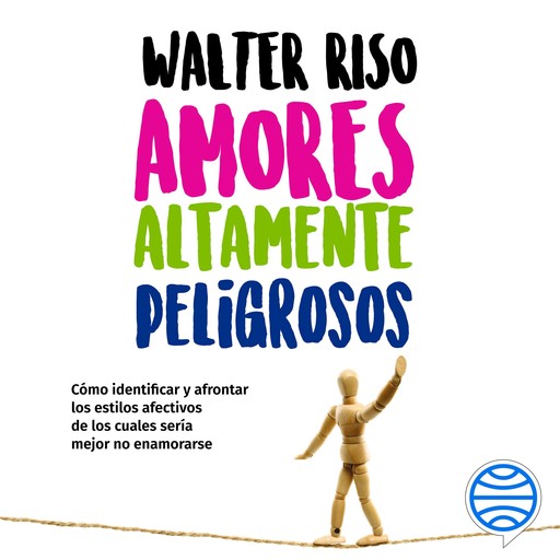 Amores altamente peligrosos, Walter Riso