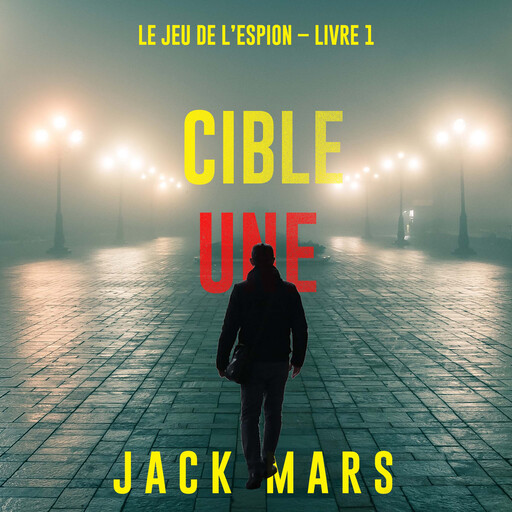 Cible une (Le jeu de l’espion – Livre 1), Jack Mars
