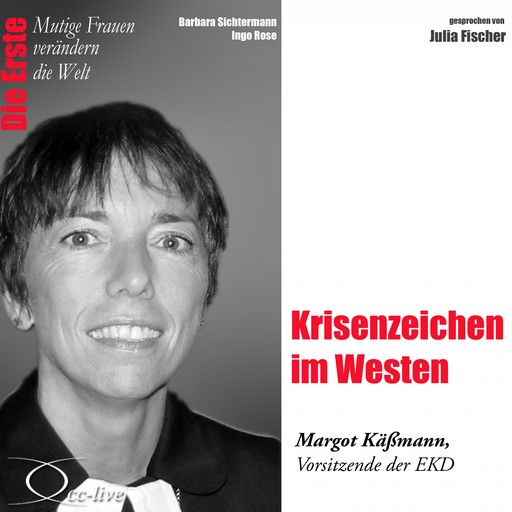 Krisenzeichen im Westen - Die EKD-Ratsvorsitzende Margot Käßmann, Barbara Sichtermann, Ingo Rose