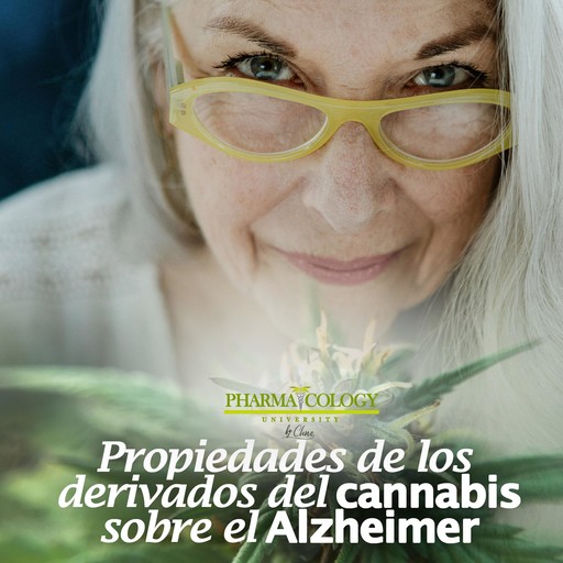 Propiedades de los derivados del cannabis en el Alzheimer, Pharmacology University