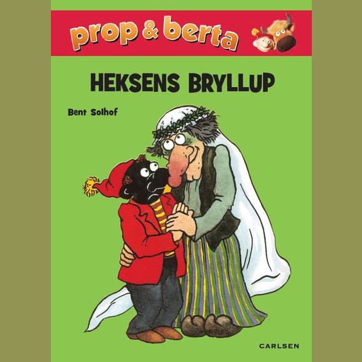 Prop og Berta - Heksens bryllup, Bent Solhof