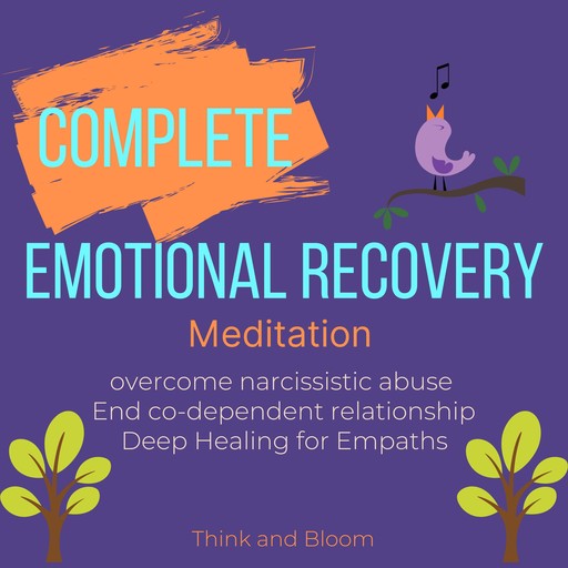 Complete Emotional Recovery Meditation, Think, Bloom