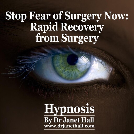 Stop Fear of Surgery Now, Janet Hall